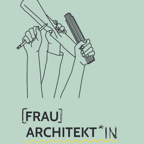 Graphik zur Veranstaltung [FRAU] ARCHITEKT*IN – Event