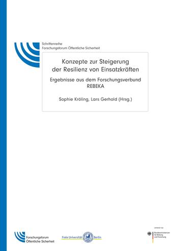 Konzepte zur Steigerung der Resilienz von Einsatzkräften - Ergebnisse aus dem Forschungsverbund REBEKA