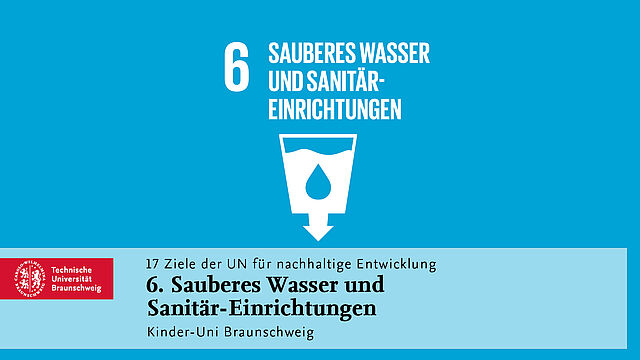 Ziel 6: Sauberes Wasser und Sanitäre Anlagen