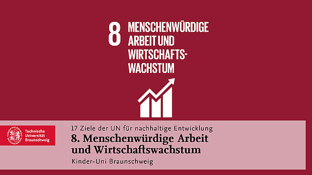 Ziel 8: Menschenwürdige Arbeit und Wirtschaftswachstum