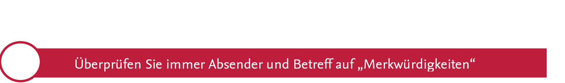 Überprüfen sie Absender und Betreff auf Merkwürdigkeiten