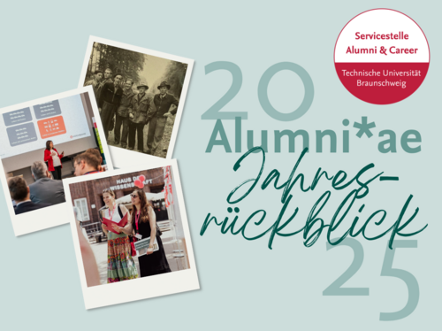Zu sehen ist der Schriftzug 2025 Jahresrückblick Alumni*ae und 3 dekorative Bilder sowie das Logo der Servicestelle Alumni & Career