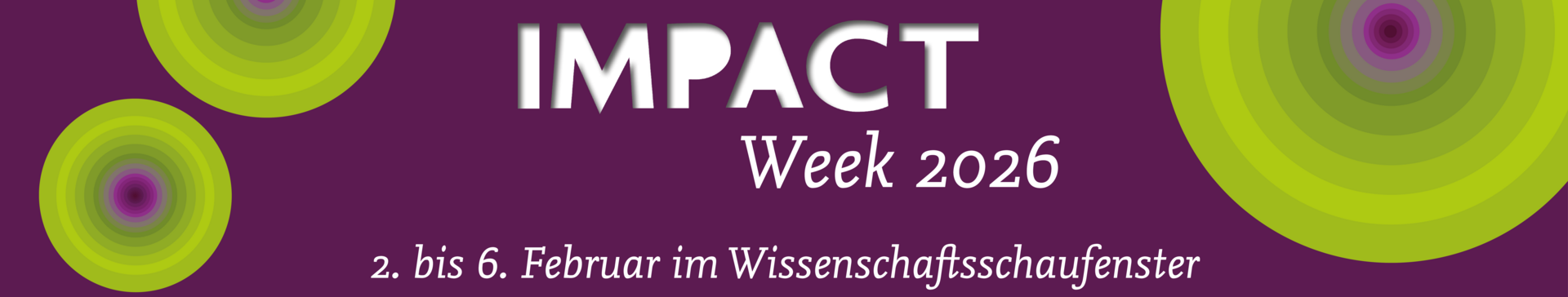 Banner Impact Week 2026: 2. bis 6. Februar im Wissenschaftsschaufenster