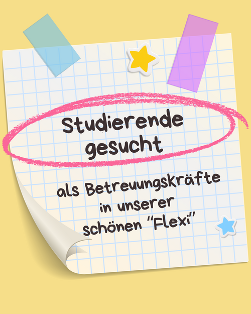 Studierende gesucht als Betreuungskräfte für unsere "Flexi"